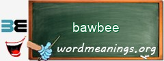 WordMeaning blackboard for bawbee
